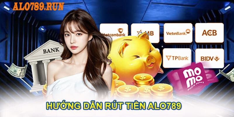 Hướng dẫn rút tiền Alo789