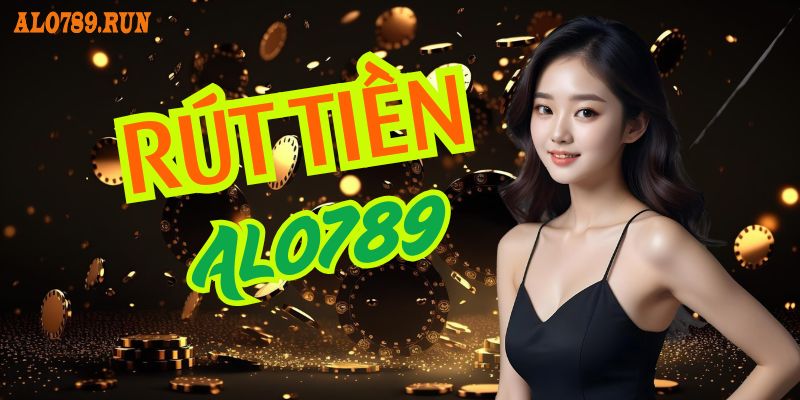 Các điều kiện quy định khi rút tiền Alo789